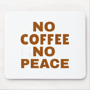 Know Coffee Know Peace Funny Caffeine Lover  Mouse Pad