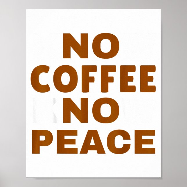 Know Coffee Know Peace Funny Caffeine Lover  Poster (Front)