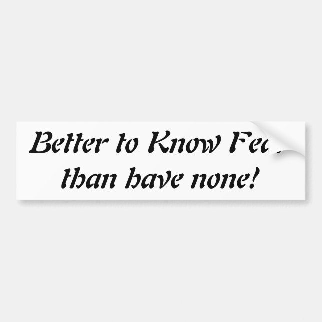 Know Fear Bumper Sticker (Front)