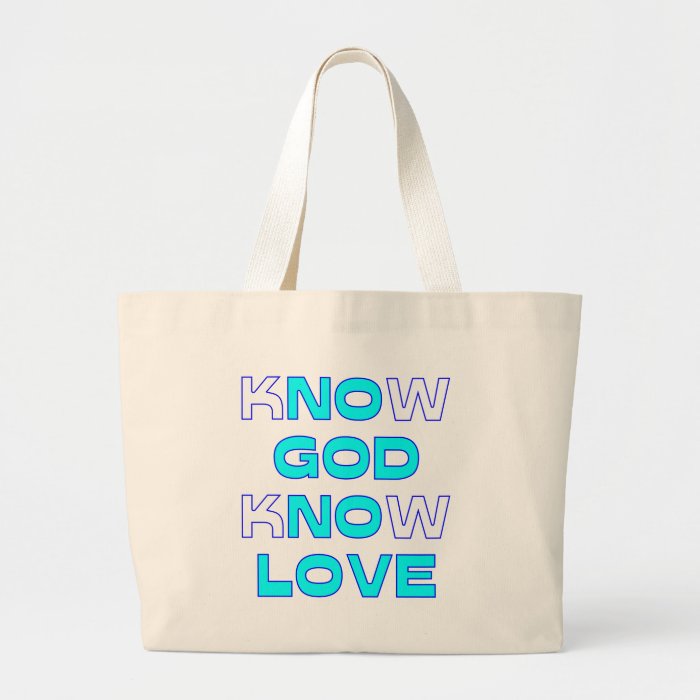 Know God Know Love Bag