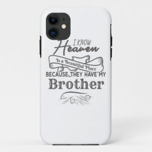 Know Heaven Beautiful Place They Have My Brother iPhone 11 Case