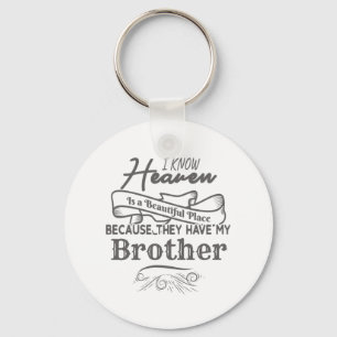 Know Heaven Beautiful Place They Have My Brother Keychain