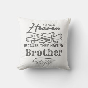 Know Heaven Beautiful Place They Have My Brother Throw Pillow