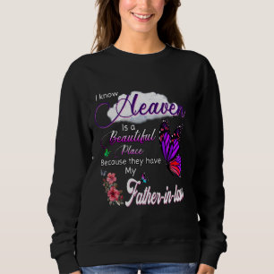 Know Heaven Is A Beautiful Place They Have My Fath Sweatshirt