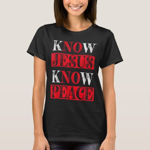 Know Jesus Know Peace Christian awareness Religiou T_Shirt