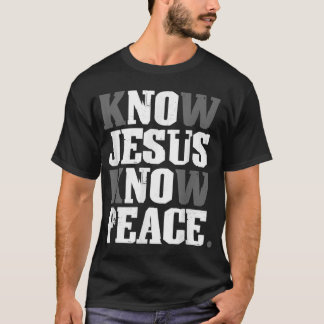 Know Jesus Know Peace Christian Cross Faith Religi T-Shirt