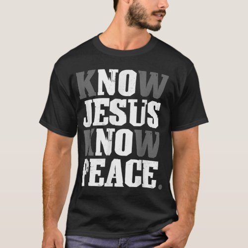 Know Jesus Know Peace Christian Cross Faith Religi T_Shirt