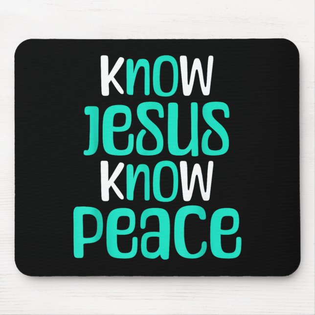 Know Jesus Know Peace Christian Faith Religious Me Mouse Pad (Front)