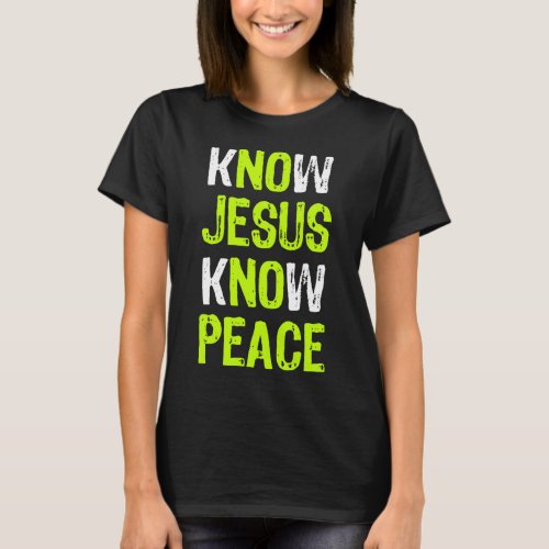 Know Jesus Know Peace Christian Religious Lover T_Shirt