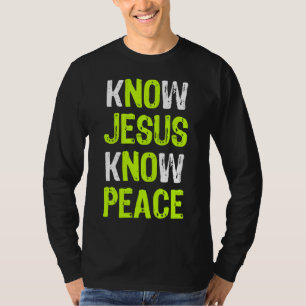 Know Jesus Know Peace Christian Religious Lover T-Shirt