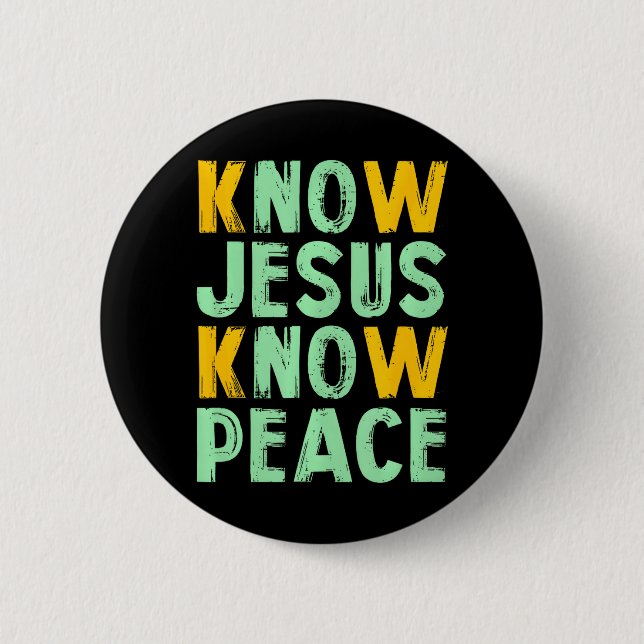 Know Jesus know peace knowing god Button (Front)