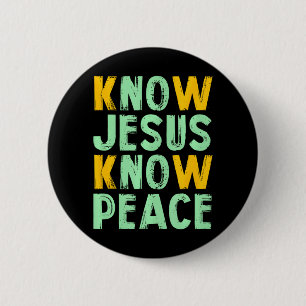 Know Jesus know peace knowing god Button