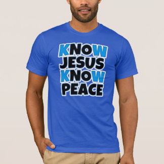 Know Jesus Know Peace T-Shirts & Shirt Designs | Zazzle