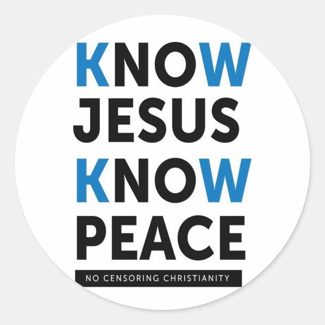 Know Jesus Know Peace, No Censorship Classic Round Sticker (Front)