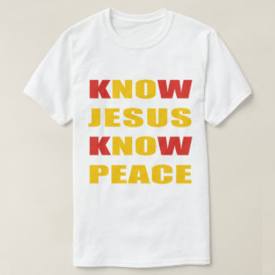 KNOW JESUS KNOW PEACE T-Shirt