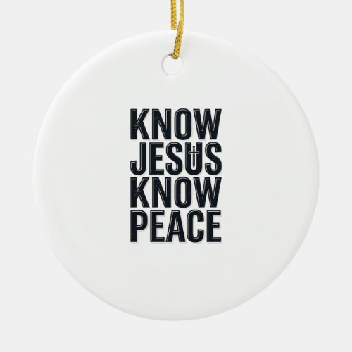 Know Jesus Know Peace Vintage Christian Typography Ceramic Ornament