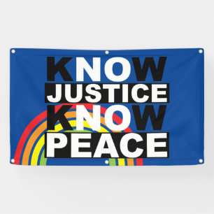 KNOW JUSTICE KNOW PEACE BANNER