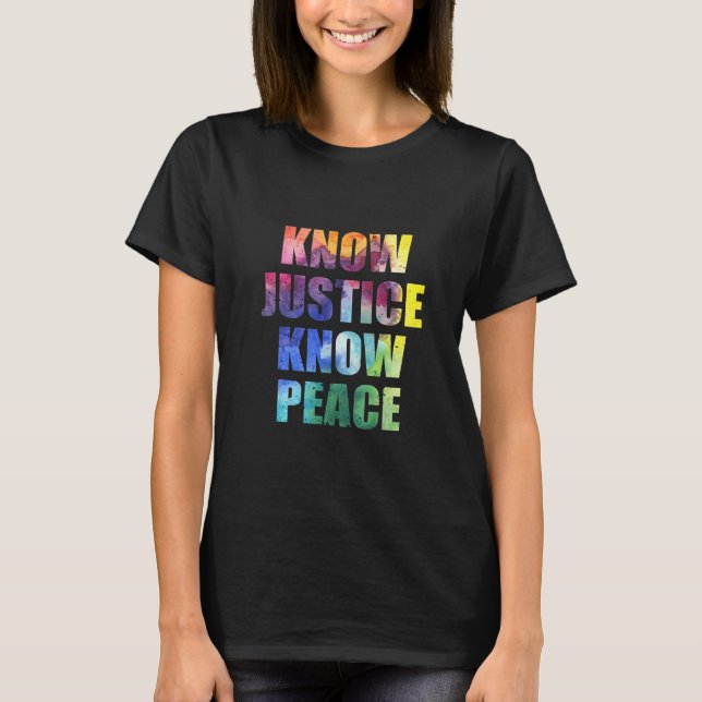 Know Justice Know Peace Black Pride History Equali T-Shirt (Front)