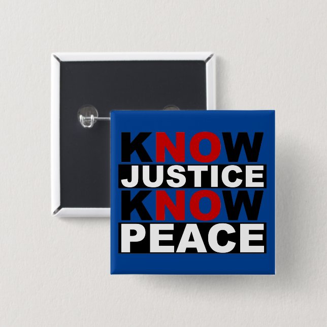 KNOW JUSTICE KNOW PEACE BUTTON (Front & Back)