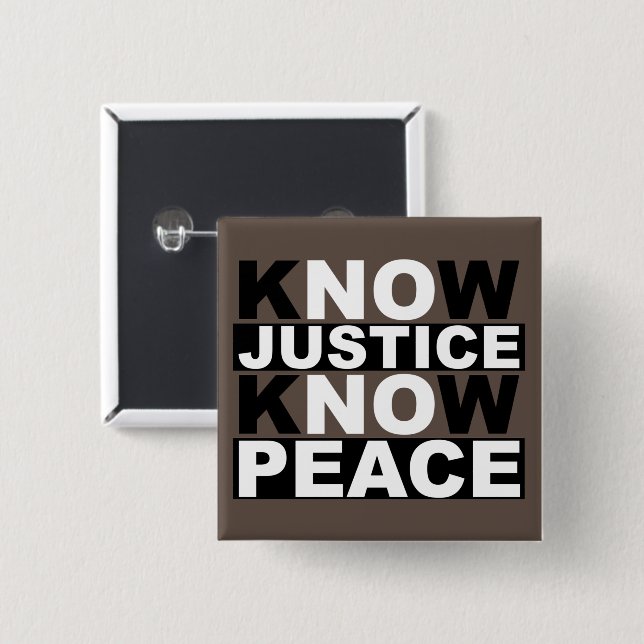 KNOW JUSTICE KNOW PEACE BUTTON (Front & Back)