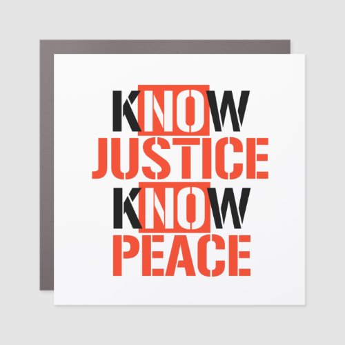KNOW JUSTICE KNOW PEACE CAR MAGNET