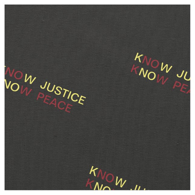 Know justice, know peace fabric (Close Up)