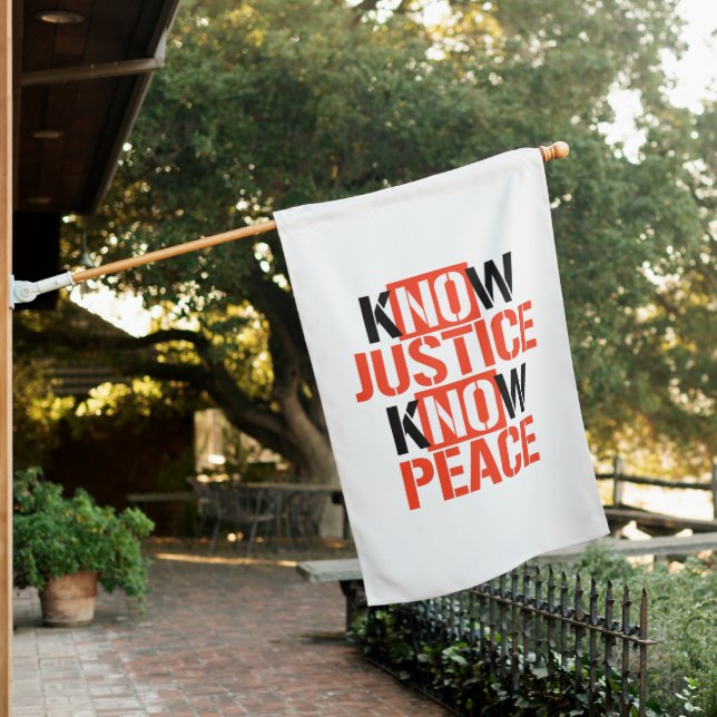 KNOW JUSTICE KNOW PEACE HOUSE FLAG (In SItu)