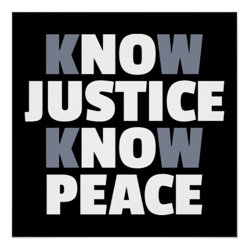Know Justice Know Peace No Justice No Peace Poster