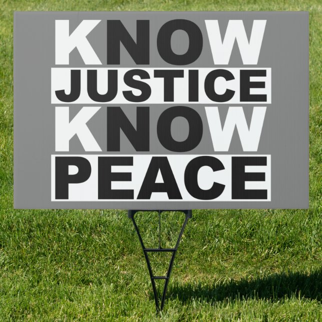 KNOW JUSTICE KNOW PEACE SIGN (Insitu)