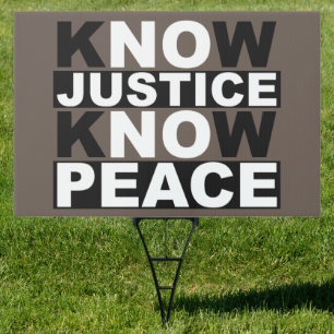 KNOW JUSTICE KNOW PEACE SIGN