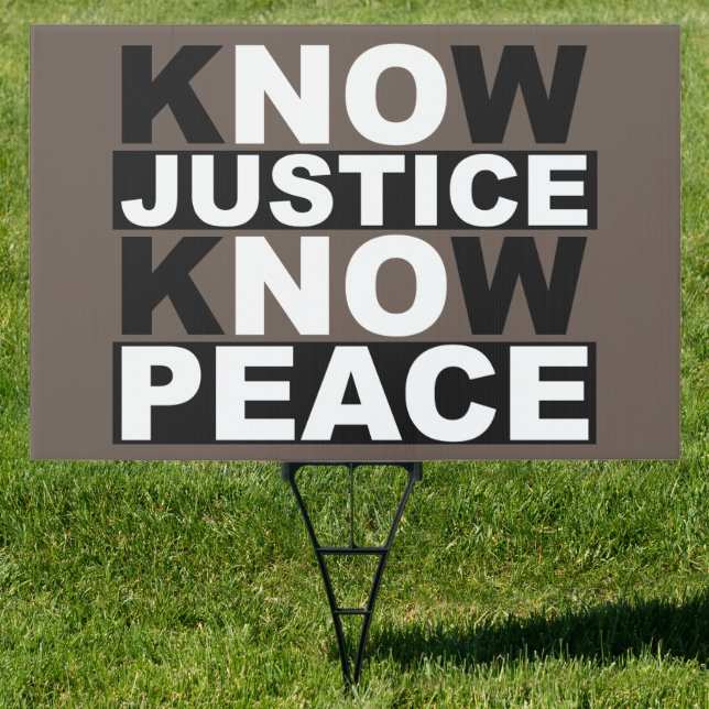 KNOW JUSTICE KNOW PEACE SIGN (Insitu)