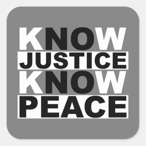 KNOW JUSTICE KNOW PEACE SQUARE STICKER