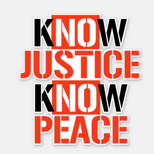 KNOW JUSTICE KNOW PEACE STICKER