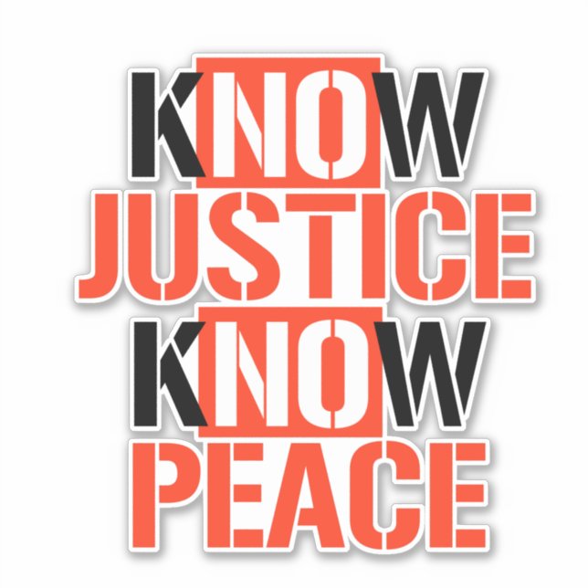 KNOW JUSTICE KNOW PEACE STICKER (Front)