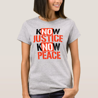 Know Justice Know Peace T-Shirt