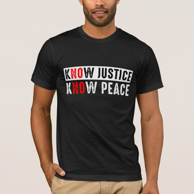 Know Justice Know Peace T-Shirt (Front)