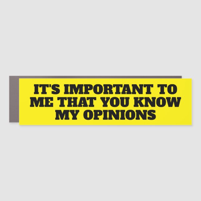 KNOW MY OPINIONS CAR MAGNET (Front)