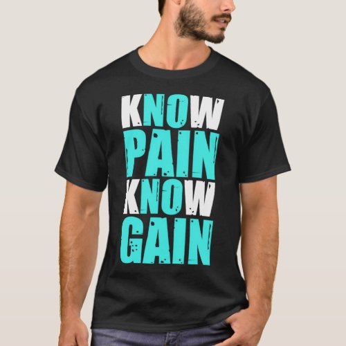 Know no pain no gain success saying motif gift T_Shirt