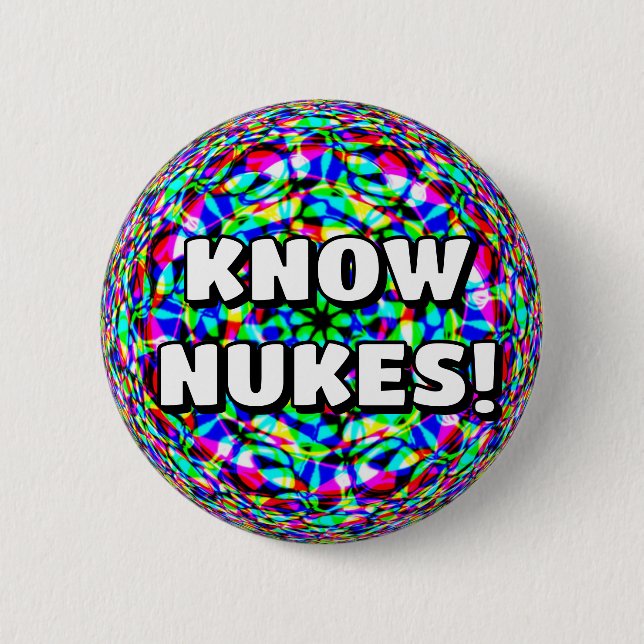 KNOW NUKES! ( you may change the words ) Button (Front)