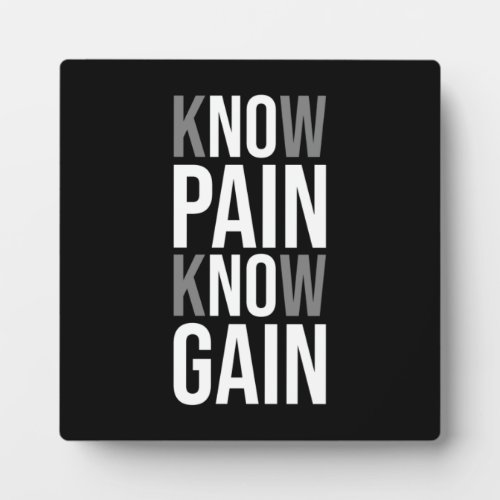 Know Pain Know Gain _ No Pain No Gain _ Motivation Plaque