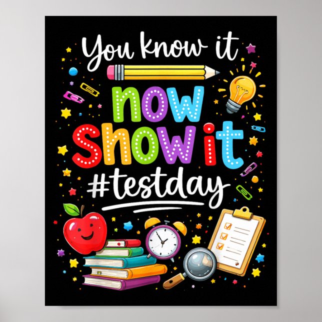 Know Show Testing Day Motivational Teacher Poster (Front)