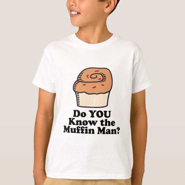 know the muffin man T-Shirt (Front)