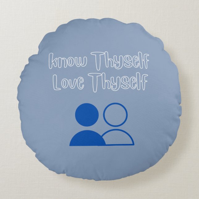 Know Thyself, Love Thyself Round Pillow (Front)