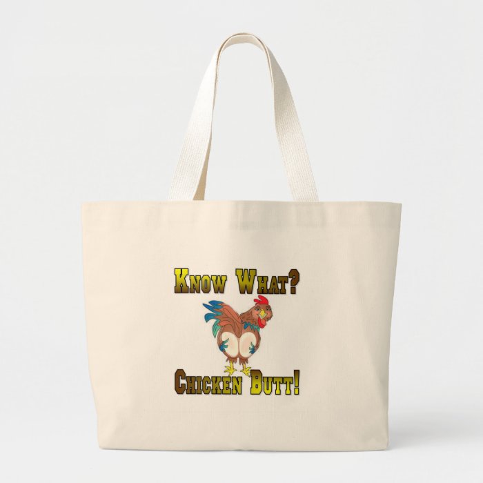 Know What?  Chicken Butt Canvas Bag