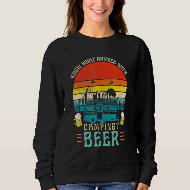 Know What Rhymes With Camping Beer Graphic Alcohol Sweatshirt (Front)