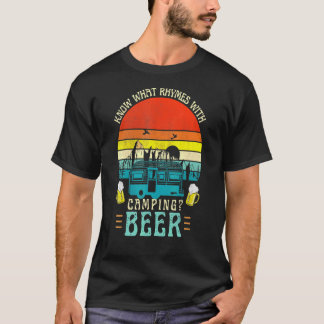 Know What Rhymes With Camping Beer Graphic Alcohol T-Shirt