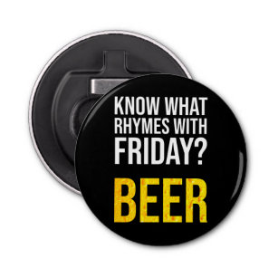 Know What Rhymes With Friday? Beer Bottle Opener