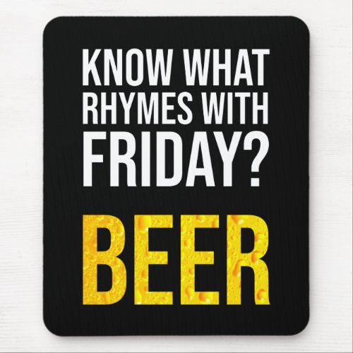 Know What Rhymes With Friday Beer Mouse Pad