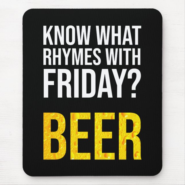 Know What Rhymes With Friday? Beer Mouse Pad (Front)