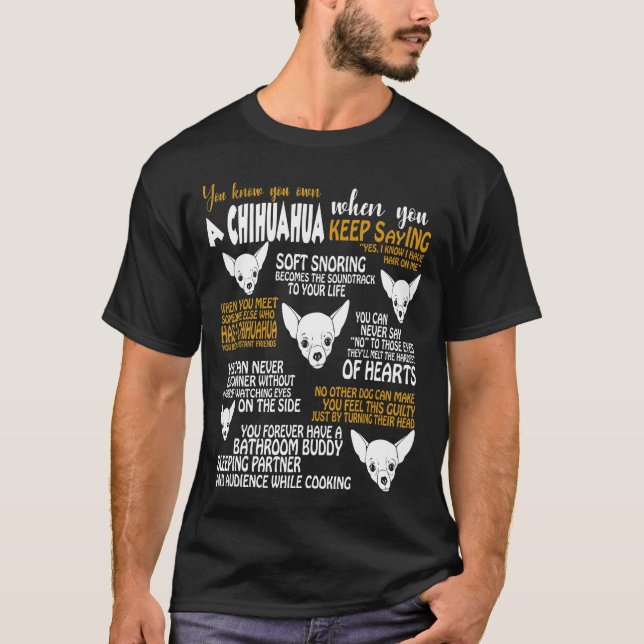 Know You Own Chihuahua When T-Shirt (Front)